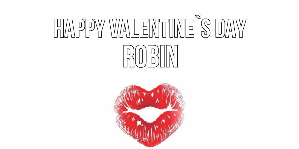 Greetings card с именем, Robin Happy Valentine`s Day поцелуй на валентинке с именем Greetings with text for free download 